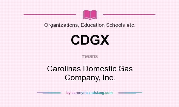 What does CDGX mean? It stands for Carolinas Domestic Gas Company, Inc.