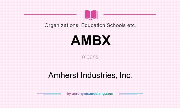 What does AMBX mean? It stands for Amherst Industries, Inc.