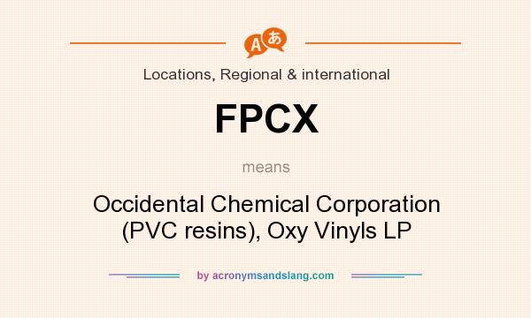 What does FPCX mean? It stands for Occidental Chemical Corporation (PVC resins), Oxy Vinyls LP