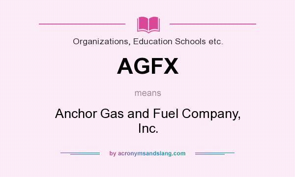 What does AGFX mean? It stands for Anchor Gas and Fuel Company, Inc.