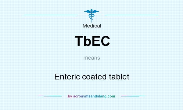 What does TbEC mean? It stands for Enteric coated tablet
