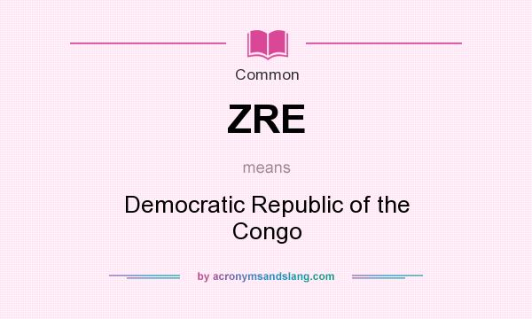 What does ZRE mean? It stands for Democratic Republic of the Congo