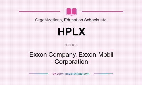 What does HPLX mean? It stands for Exxon Company, Exxon-Mobil Corporation