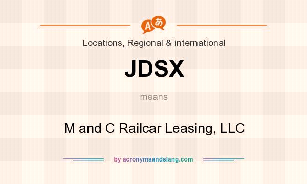 What does JDSX mean? It stands for M and C Railcar Leasing, LLC