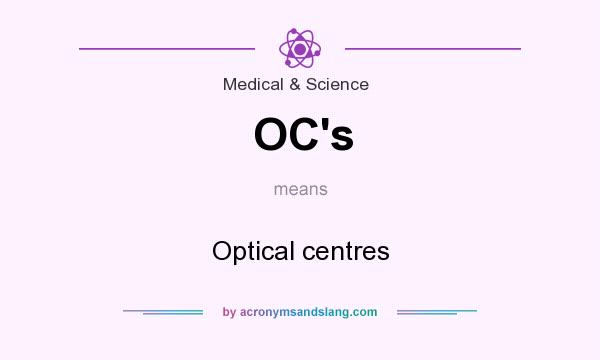 What does OC`s mean? It stands for Optical centres