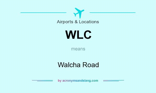 What does WLC mean? It stands for Walcha Road