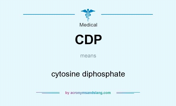 What does CDP mean? It stands for cytosine diphosphate