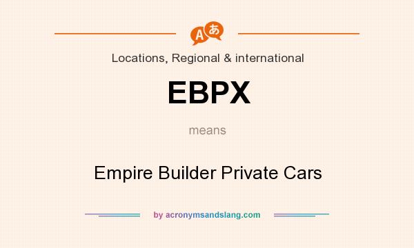 What does EBPX mean? It stands for Empire Builder Private Cars