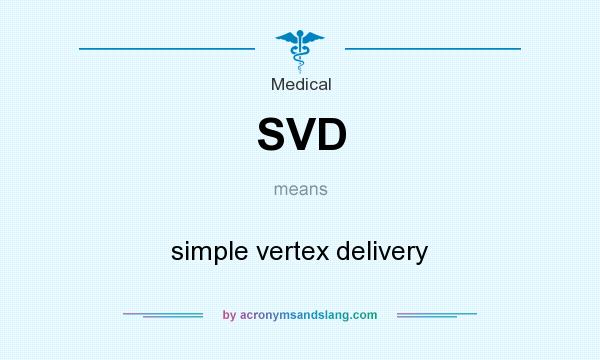 What does SVD mean? It stands for simple vertex delivery