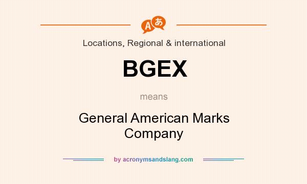 What does BGEX mean? It stands for General American Marks Company