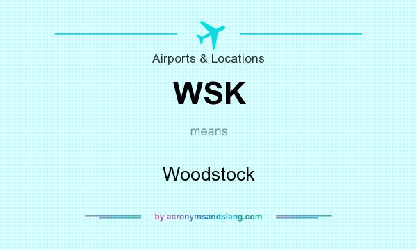 What does WSK mean? It stands for Woodstock