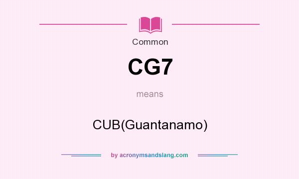 What does CG7 mean? It stands for CUB(Guantanamo)