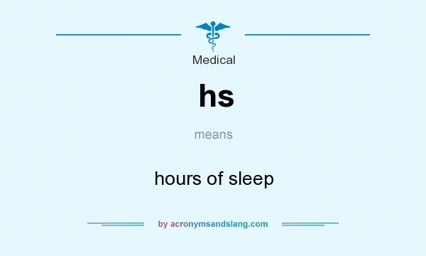 What does hs mean? It stands for hours of sleep