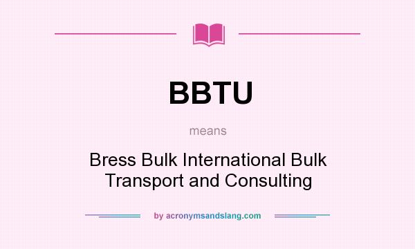 What does BBTU mean? It stands for Bress Bulk International Bulk Transport and Consulting