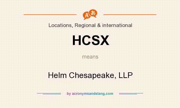 What does HCSX mean? It stands for Helm Chesapeake, LLP