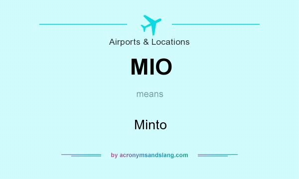 What does MIO mean? It stands for Minto