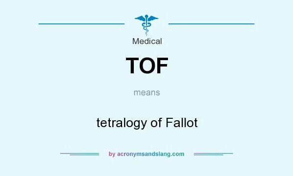What does TOF mean? It stands for tetralogy of Fallot