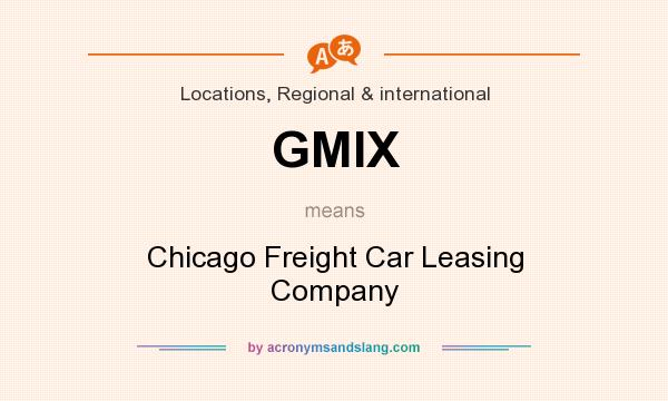 What does GMIX mean? It stands for Chicago Freight Car Leasing Company