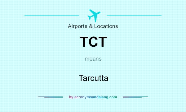 What does TCT mean? It stands for Tarcutta