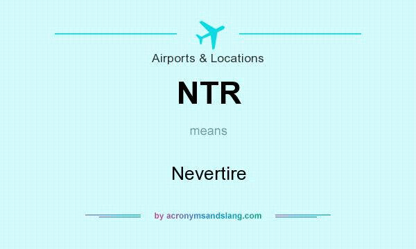 What does NTR mean? It stands for Nevertire