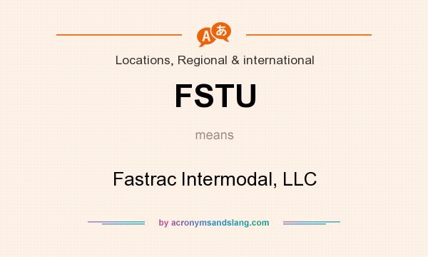 What does FSTU mean? It stands for Fastrac Intermodal, LLC