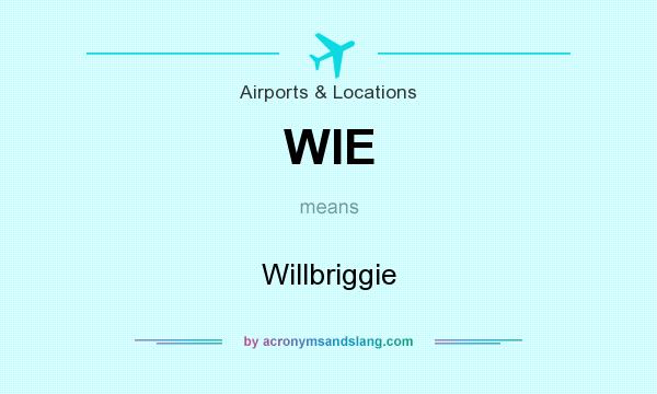 What does WIE mean? It stands for Willbriggie