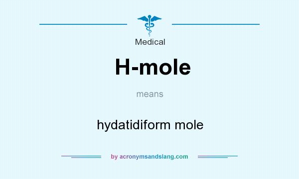 What does H-mole mean? It stands for hydatidiform mole
