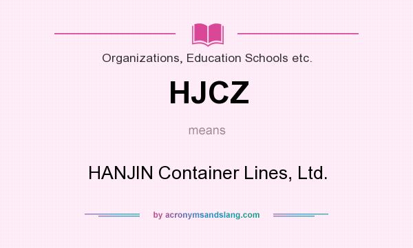 What does HJCZ mean? It stands for HANJIN Container Lines, Ltd.