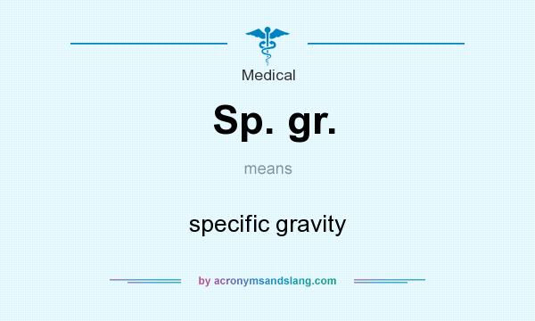 What does Sp. gr. mean? It stands for specific gravity