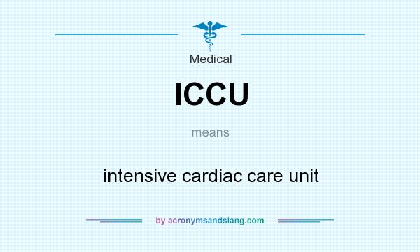 What does ICCU mean? It stands for intensive cardiac care unit