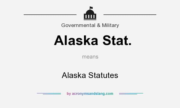 What does Alaska Stat. mean? It stands for Alaska Statutes