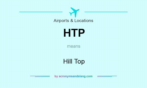 What does HTP mean? It stands for Hill Top