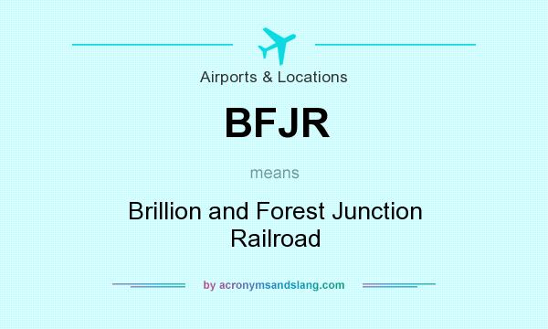 What does BFJR mean? It stands for Brillion and Forest Junction Railroad