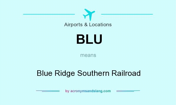 What does BLU mean? It stands for Blue Ridge Southern Railroad