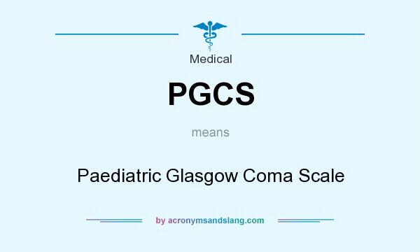 What does PGCS mean? It stands for Paediatric Glasgow Coma Scale