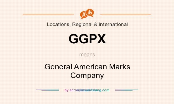 What does GGPX mean? It stands for General American Marks Company