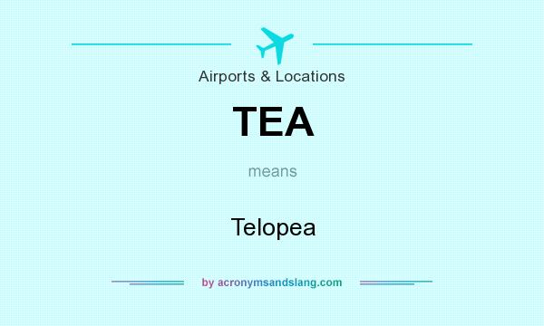 What does TEA mean? It stands for Telopea