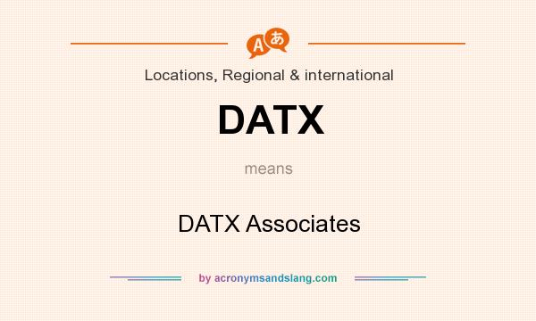 What does DATX mean? It stands for DATX Associates