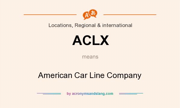What does ACLX mean? It stands for American Car Line Company