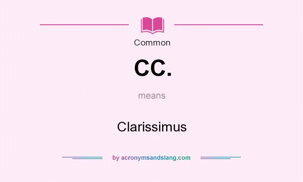 What does CC. mean? It stands for Clarissimus