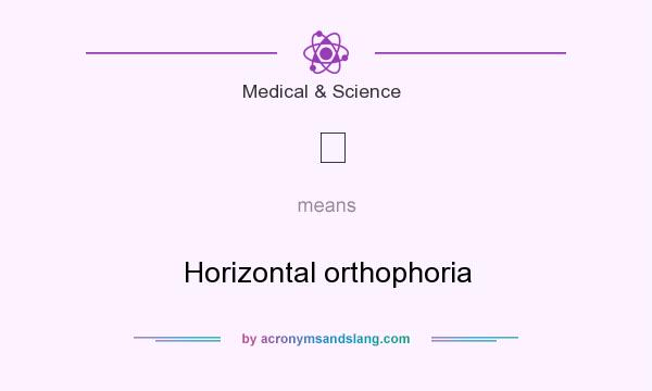 What does ϕ mean? It stands for Horizontal orthophoria