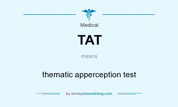 What does TAT mean? It stands for thematic apperception test