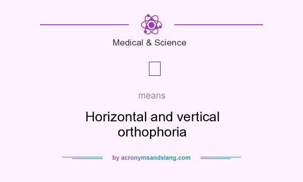 What does ⊕ mean? It stands for Horizontal and vertical orthophoria