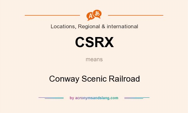 What does CSRX mean? It stands for Conway Scenic Railroad