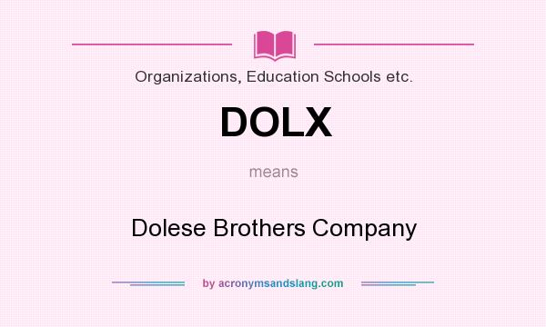 What does DOLX mean? It stands for Dolese Brothers Company