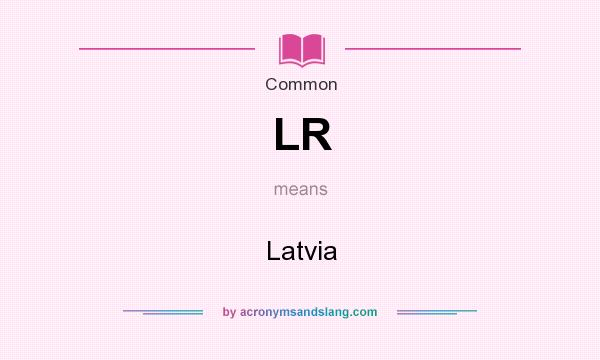What does LR mean? It stands for Latvia