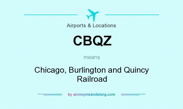 What does CBQZ mean? It stands for Chicago, Burlington and Quincy Railroad