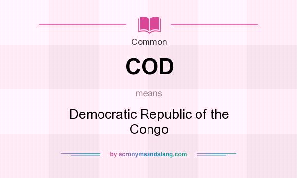 What does COD mean? It stands for Democratic Republic of the Congo