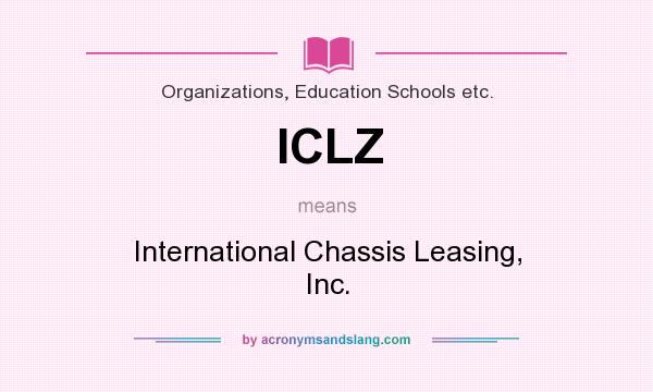 What does ICLZ mean? It stands for International Chassis Leasing, Inc.