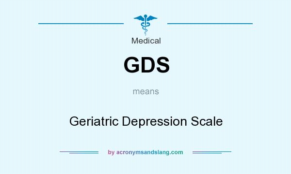 What does GDS mean? It stands for Geriatric Depression Scale